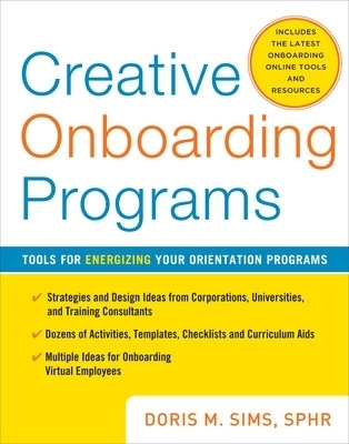 Creative Onboarding Programs: Tools for Energizing Your Orientation Program - Doris Sims