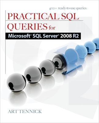 Practical SQL Queries for Microsoft SQL Server 2008 R2 - Art Tennick