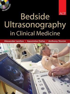 Bedside Ultrasonography in Clinical Medicine - Alexander Levitov, Paul Dallas, Anthony Slonim