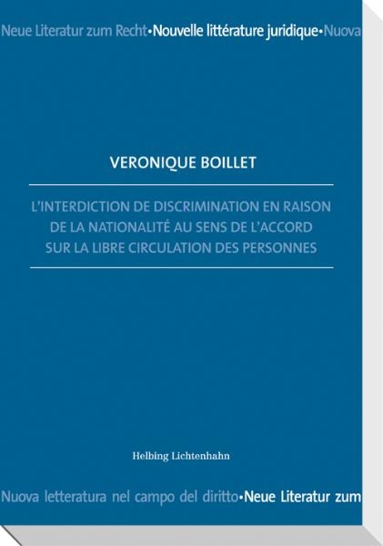 L’interdiction de discrimination en raison de la nationalité au sens de l’Accord sur la libre circulation des personnes - Véronique Boillet