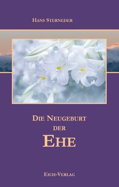 Die Neugeburt der Ehe - Hans Sterneder