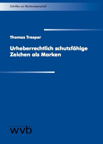 Urheberrechtlich schutzfähige Zeichen als Marken - Thomas Tresper