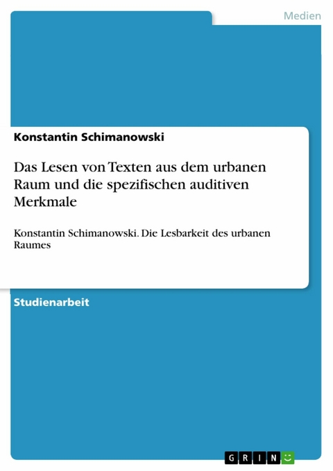 Das Lesen von Texten aus dem urbanen Raum und die spezifischen auditiven Merkmale -  Konstantin Schimanowski