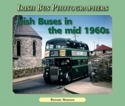 Irish Buses in the Mid 1960's - Richard Newman