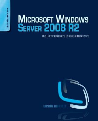 Microsoft Windows Server 2008 R2 Administrator's Reference - Dustin Hannifin