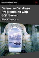 Defensive Database Programming with SQL Server - Alex Kuznetsov