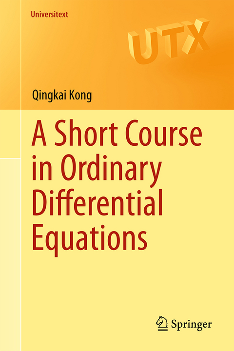 A Short Course in Ordinary Differential Equations - Qingkai Kong