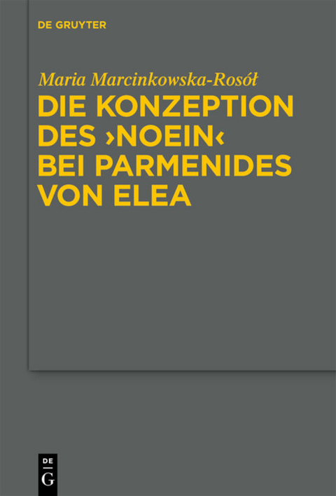 Die Konzeption des "noein" bei Parmenides von Elea - Maria Marcinkowska-Rosól