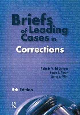 Briefs of Leading Cases in Corrections - Rolando V. Del Carmen, Susan E. Ritter, Betsy A. Witt