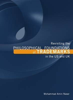 Revisiting the Philosophical Foundations of Trademarks in the US and UK - Mohammad Amin Naser