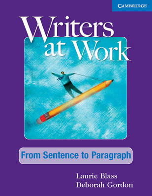 Writers at Work: From Sentence to Paragraph Student's Book - Laurie Blass, Deborah Gordon