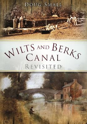 Wilts and Berks Canal Revisited - Doug Small