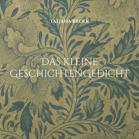 Das kleine GeschichtenGedicht - Tatjana Broek