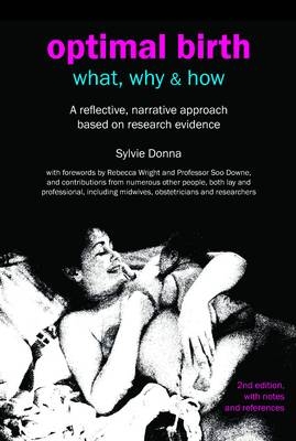 Optimal Birth: What, Why & How - Sylvie Donna, Soo Downe, Rebecca Wright