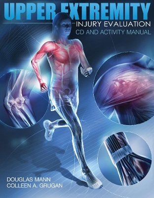 Upper Extremity Injury Evaluation CDROM and Lab Manual - Colleen Grugan, Douglas Mann