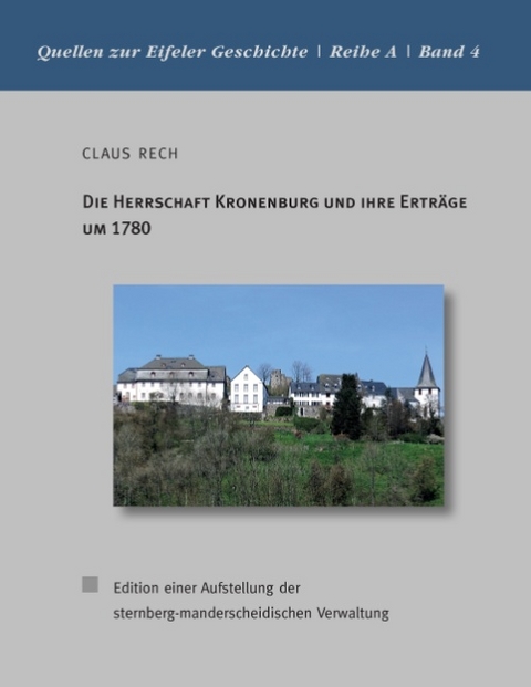 Die Herrschaft Kronenburg und ihre Erträge um 1780 - Claus Rech