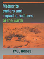 Meteorite Craters and Impact Structures of the Earth - Paul Hodge