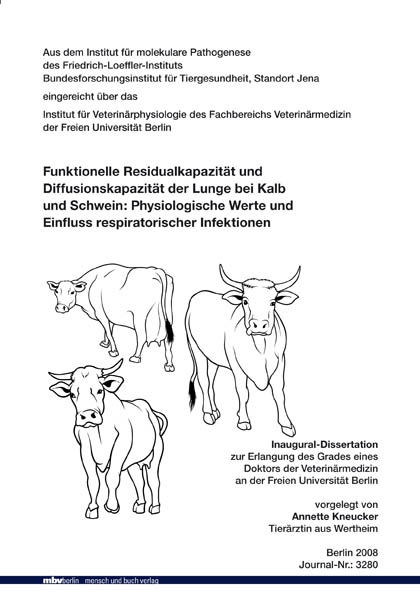 Funktionelle Residualkapazität und Diffusionskapazität der Lunge bei Kalb und  Schwein: Physiologische Werte und Einfluss respiratorischer Infektionen - Annette Kneucker