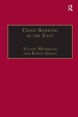 Crisis Banking in the East -  Edwin Green,  Stuart Muirhead