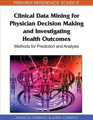 Clinical Data Mining for Physician Decision Making and Investigating Health Outcomes