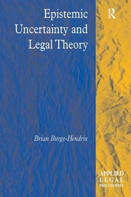 Epistemic Uncertainty and Legal Theory -  Brian Burge-Hendrix