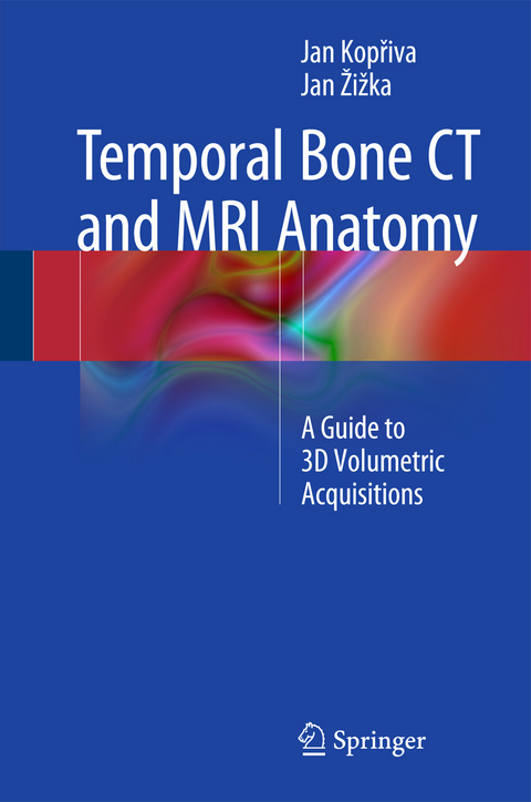 Temporal Bone CT and MRI Anatomy - Jan Kopřiva, Jan Žižka