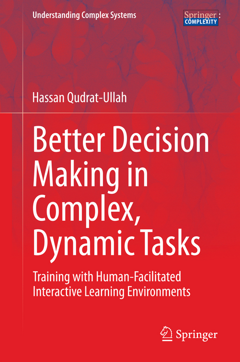 Better Decision Making in Complex, Dynamic Tasks - Hassan Qudrat-Ullah