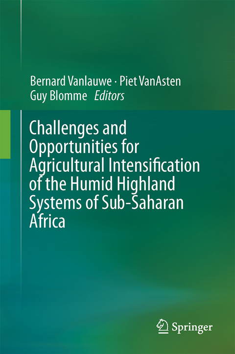 Challenges and Opportunities for Agricultural Intensification of the Humid Highland Systems of Sub-Saharan Africa - 