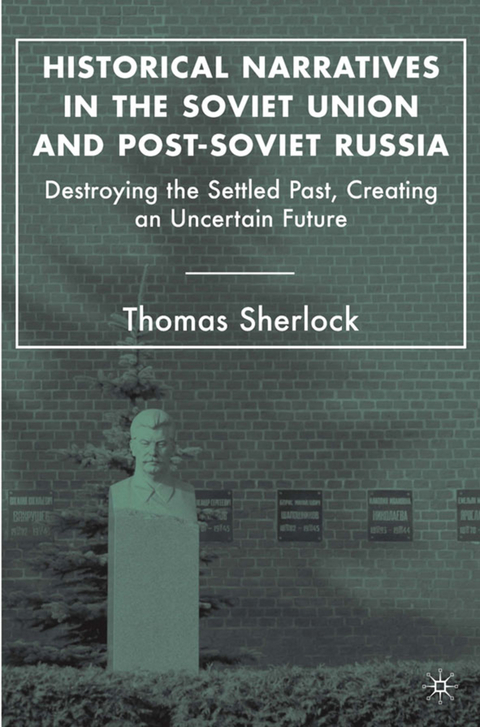 Historical Narratives in the Soviet Union and Post-Soviet Russia - T. Sherlock