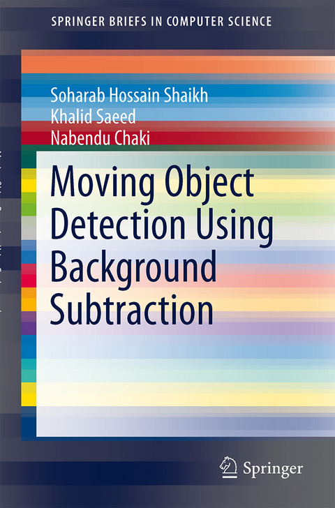 Moving Object Detection Using Background Subtraction - Soharab Hossain Shaikh, Khalid Saeed, Nabendu Chaki