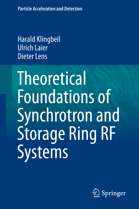 Theoretical Foundations of Synchrotron and Storage Ring RF Systems - Harald Klingbeil, Ulrich Laier, Dieter Lens