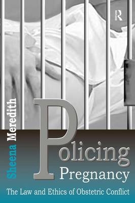 Policing Pregnancy -  Sheena Meredith