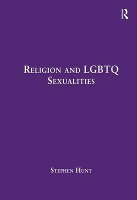 Religion and LGBTQ Sexualities -  Stephen Hunt