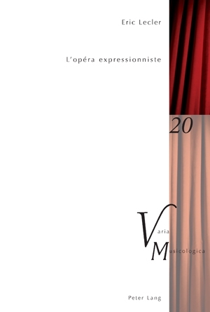 L’opéra expressionniste - Eric Lecler