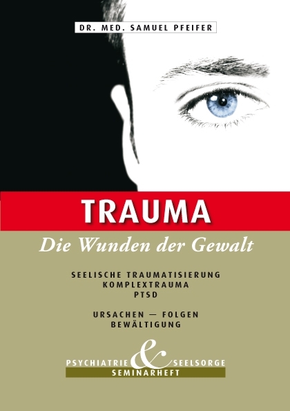 Trauma - Die Wunden der Gewalt - Samuel Pfeifer