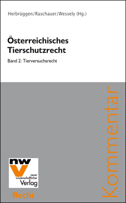 Österreichisches Tierschutzrecht - Holger Herbrüggen, Nicolas Raschauer, Wolfgang Wessely