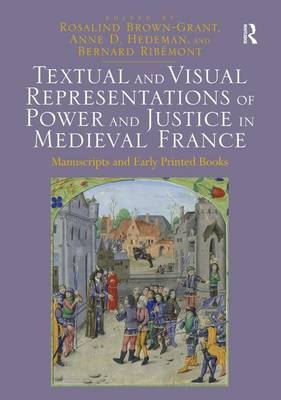 Textual and Visual Representations of Power and Justice in Medieval France - 