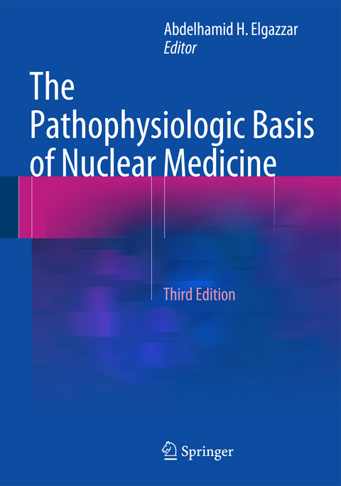 The Pathophysiologic Basis of Nuclear Medicine - 