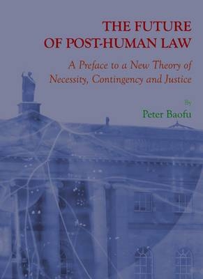 The Future of Post-Human Law - Peter Baofu