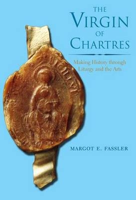 The Virgin of Chartres - Margot E. Fassler