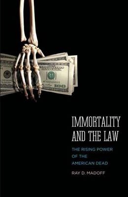 Immortality and the Law - Ray D. Madoff