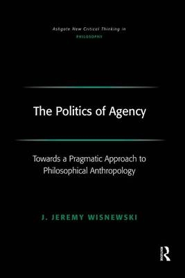 The Politics of Agency -  J. Jeremy Wisnewski