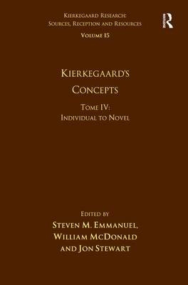 Volume 15, Tome IV: Kierkegaard's Concepts -  Steven M. Emmanuel,  William McDonald,  Jon Stewart