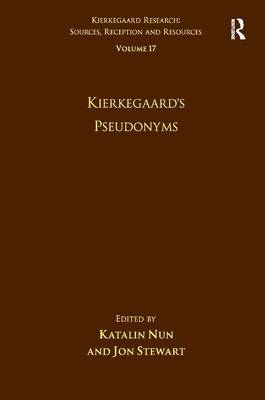 Volume 17: Kierkegaard's Pseudonyms -  Katalin Nun,  Jon Stewart