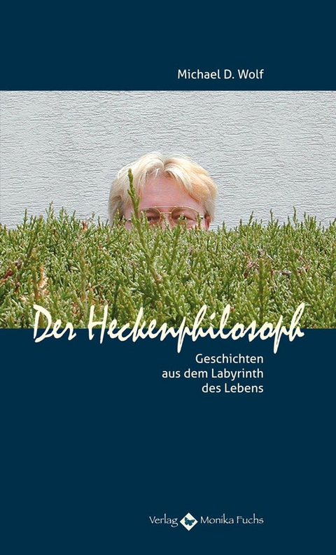 Der Heckenphilosoph - Michael D Wolf