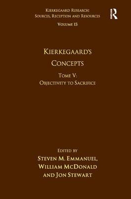 Volume 15, Tome V: Kierkegaard's Concepts -  Steven M. Emmanuel,  William McDonald,  Jon Stewart