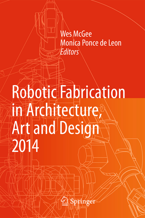 Robotic Fabrication in Architecture, Art and Design 2014 - 