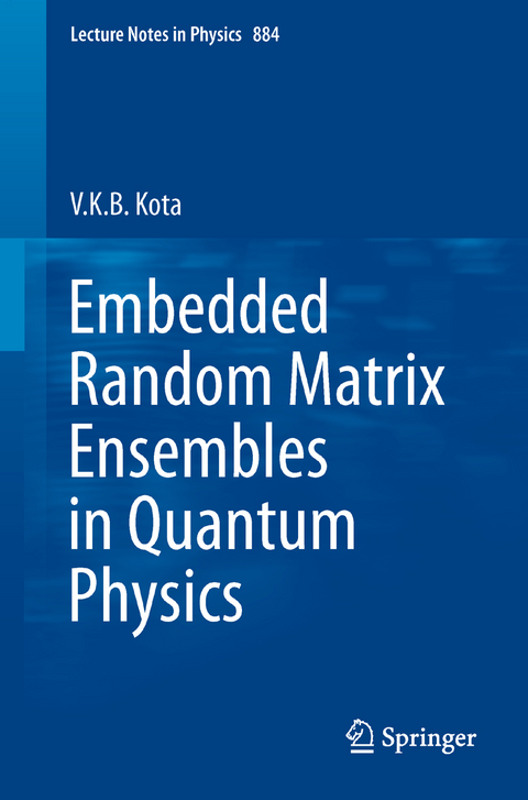 Embedded Random Matrix Ensembles in Quantum Physics - V.K.B. Kota