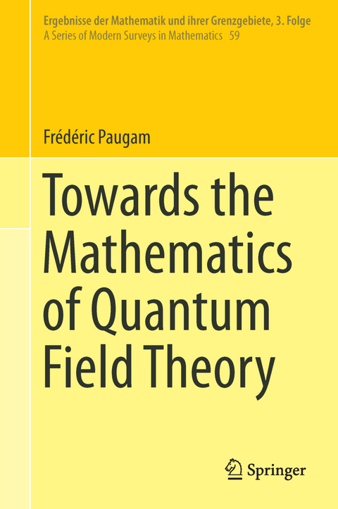 Towards the Mathematics of Quantum Field Theory - Frédéric Paugam