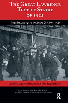 The Great Lawrence Textile Strike of 1912 -  Robert Forrant,  Charles Levenstein,  Jurg Siegenthaler,  John Wooding